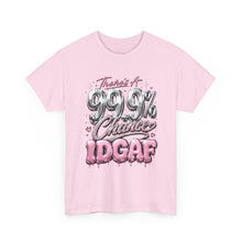 Load image into Gallery viewer, There's A 99.9% Chance IDGAF Shirt | Funny Pink Chrome Graphic Tee | Boujee Streetwear Unisex Heavy Cotton Tee