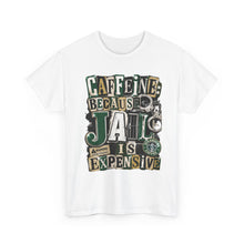 Load image into Gallery viewer, Caffeine: Because Jail Is Expensive Funny Coffee Lover T-Shirt | Ransom Note Graphic Unisex Heavy Cotton Tee