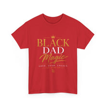 Load image into Gallery viewer, Black Dad Magic T-Shirt | Love Lead Legacy Father's Day Heavy Cotton Tee