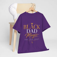 Load image into Gallery viewer, Black Dad Magic T-Shirt | Love Lead Legacy Father's Day Heavy Cotton Tee