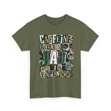 Load image into Gallery viewer, Caffeine: Because Jail Is Expensive Funny Coffee Lover T-Shirt | Ransom Note Graphic Unisex Heavy Cotton Tee