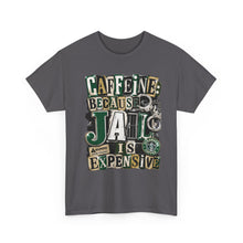 Load image into Gallery viewer, Caffeine: Because Jail Is Expensive Funny Coffee Lover T-Shirt | Ransom Note Graphic Unisex Heavy Cotton Tee