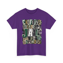 Load image into Gallery viewer, Caffeine: Because Jail Is Expensive Funny Coffee Lover T-Shirt | Ransom Note Graphic Unisex Heavy Cotton Tee