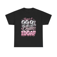 Load image into Gallery viewer, There's A 99.9% Chance IDGAF Shirt | Funny Pink Chrome Graphic Tee | Boujee Streetwear Unisex Heavy Cotton Tee