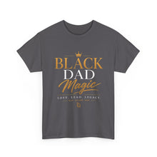 Load image into Gallery viewer, Black Dad Magic T-Shirt | Love Lead Legacy Father's Day Heavy Cotton Tee