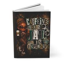 Load image into Gallery viewer, Caffeine Because Jail Is Expensive Hardcover Journal Matte