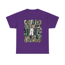 Load image into Gallery viewer, Caffeine: Because Jail Is Expensive Funny Coffee Lover T-Shirt | Ransom Note Graphic Unisex Heavy Cotton Tee