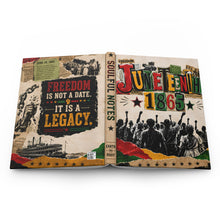 Load image into Gallery viewer, Juneteenth 1865 Soulful Notes Journal | Freedom Is a Legacy Notebook | African American Heritage Writing Hardcover Journal Matte