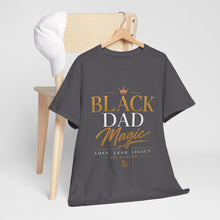 Load image into Gallery viewer, Black Dad Magic T-Shirt | Love Lead Legacy Father's Day Heavy Cotton Tee