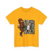 Load image into Gallery viewer, Caffeine Because Jail Is Expensive Funny Coffee Lover Ransom Note Graphic Unisex Heavy Cotton Tee