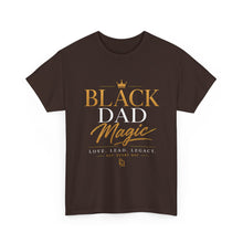 Load image into Gallery viewer, Black Dad Magic T-Shirt | Love Lead Legacy Father's Day Heavy Cotton Tee