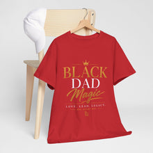 Load image into Gallery viewer, Black Dad Magic T-Shirt | Love Lead Legacy Father's Day Heavy Cotton Tee