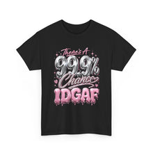 Load image into Gallery viewer, There's A 99.9% Chance IDGAF Shirt | Funny Pink Chrome Graphic Tee | Boujee Streetwear Unisex Heavy Cotton Tee