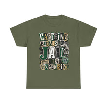 Load image into Gallery viewer, Caffeine: Because Jail Is Expensive Funny Coffee Lover T-Shirt | Ransom Note Graphic Unisex Heavy Cotton Tee