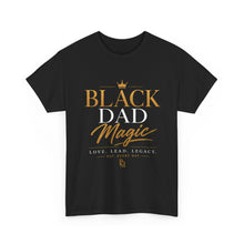 Load image into Gallery viewer, Black Dad Magic T-Shirt | Love Lead Legacy Father's Day Heavy Cotton Tee