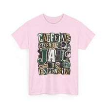 Load image into Gallery viewer, Caffeine: Because Jail Is Expensive Funny Coffee Lover T-Shirt | Ransom Note Graphic Unisex Heavy Cotton Tee
