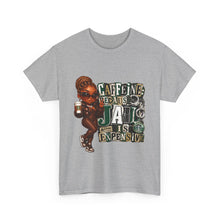 Load image into Gallery viewer, Caffeine Because Jail Is Expensive  Funny Coffee Lover Ransom Note Graphic Unisex Heavy Cotton Tee
