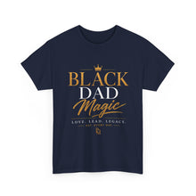 Load image into Gallery viewer, Black Dad Magic T-Shirt | Love Lead Legacy Father's Day Heavy Cotton Tee
