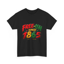 Load image into Gallery viewer, Free-Ish Since 1865 Juneteenth T-Shirt | Distressed Grunge Black History Graphic Unisex Heavy Cotton Tee
