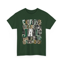 Load image into Gallery viewer, Caffeine: Because Jail Is Expensive Funny Coffee Lover T-Shirt | Ransom Note Graphic Unisex Heavy Cotton Tee
