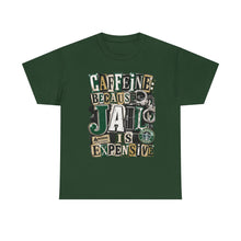 Load image into Gallery viewer, Caffeine: Because Jail Is Expensive Funny Coffee Lover T-Shirt | Ransom Note Graphic Unisex Heavy Cotton Tee
