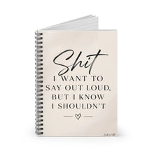 Load image into Gallery viewer, Unfiltered Thoughts - Sht I Want To Say Out Loud Spiral Notebook - Ruled Line
