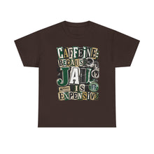 Load image into Gallery viewer, Caffeine: Because Jail Is Expensive Funny Coffee Lover T-Shirt | Ransom Note Graphic Unisex Heavy Cotton Tee

