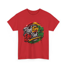 Load image into Gallery viewer, Black Every Day, Extra Black Today | Juneteenth Grunge Streetwear  Unisex Heavy Cotton Tee
