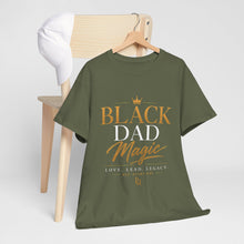 Load image into Gallery viewer, Black Dad Magic T-Shirt | Love Lead Legacy Father's Day Heavy Cotton Tee

