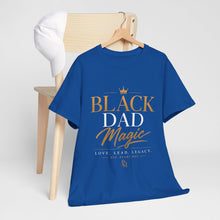 Load image into Gallery viewer, Black Dad Magic T-Shirt | Love Lead Legacy Father's Day Heavy Cotton Tee
