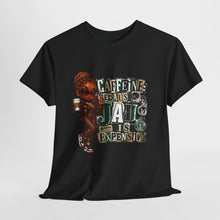 Load image into Gallery viewer, Caffeine Because Jail Is Expensive  Funny Coffee Lover Ransom Note Graphic Unisex Heavy Cotton Tee
