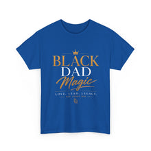 Load image into Gallery viewer, Black Dad Magic T-Shirt | Love Lead Legacy Father's Day Heavy Cotton Tee
