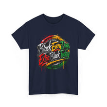 Load image into Gallery viewer, Black Every Day, Extra Black Today | Juneteenth Grunge Streetwear  Unisex Heavy Cotton Tee

