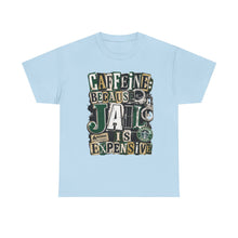 Load image into Gallery viewer, Caffeine: Because Jail Is Expensive Funny Coffee Lover T-Shirt | Ransom Note Graphic Unisex Heavy Cotton Tee
