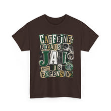 Load image into Gallery viewer, Caffeine: Because Jail Is Expensive Funny Coffee Lover T-Shirt | Ransom Note Graphic Unisex Heavy Cotton Tee
