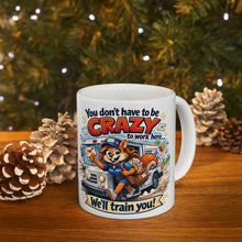 Load image into Gallery viewer, You Don't Have to Be Crazy Ceramic Mug, (11oz, 15oz)

