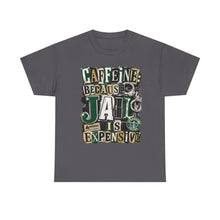 Load image into Gallery viewer, Caffeine: Because Jail Is Expensive Funny Coffee Lover T-Shirt | Ransom Note Graphic Unisex Heavy Cotton Tee
