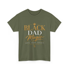 Load image into Gallery viewer, Black Dad Magic T-Shirt | Love Lead Legacy Father's Day Heavy Cotton Tee
