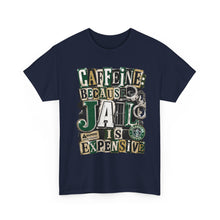 Load image into Gallery viewer, Caffeine: Because Jail Is Expensive Funny Coffee Lover T-Shirt | Ransom Note Graphic Unisex Heavy Cotton Tee
