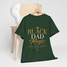 Load image into Gallery viewer, Black Dad Magic T-Shirt | Love Lead Legacy Father's Day Heavy Cotton Tee
