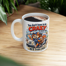 Load image into Gallery viewer, You Don't Have to Be Crazy Ceramic Mug, (11oz, 15oz)
