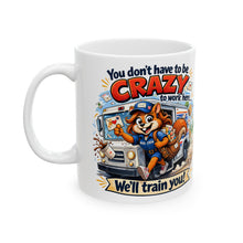 Load image into Gallery viewer, You Don't Have to Be Crazy Ceramic Mug, (11oz, 15oz)
