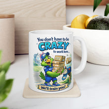 Load image into Gallery viewer, You Don’t Have to Be Crazy Mug – Funny Work Coffee Cup (11oz / 15oz)
