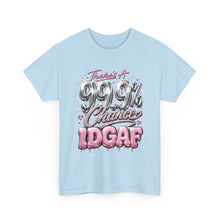 Load image into Gallery viewer, There's A 99.9% Chance IDGAF Shirt | Funny Pink Chrome Graphic Tee | Boujee Streetwear Unisex Heavy Cotton Tee
