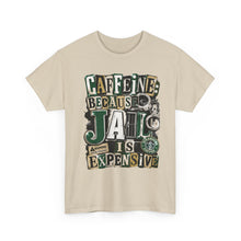 Load image into Gallery viewer, Caffeine: Because Jail Is Expensive Funny Coffee Lover T-Shirt | Ransom Note Graphic Unisex Heavy Cotton Tee
