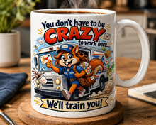 Load image into Gallery viewer, You Don't Have to Be Crazy Ceramic Mug, (11oz, 15oz)
